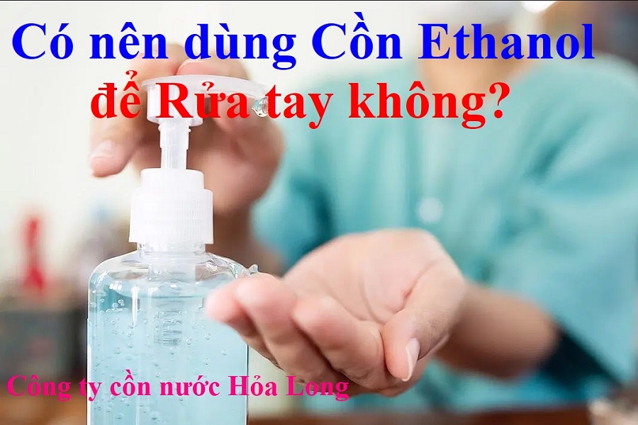 Có nên dùng Cồn Ethanol để Rửa tay không?
