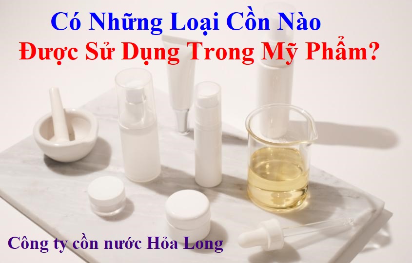 Có Những Loại Cồn Nào Được Sử Dụng Trong Mỹ Phẩm?