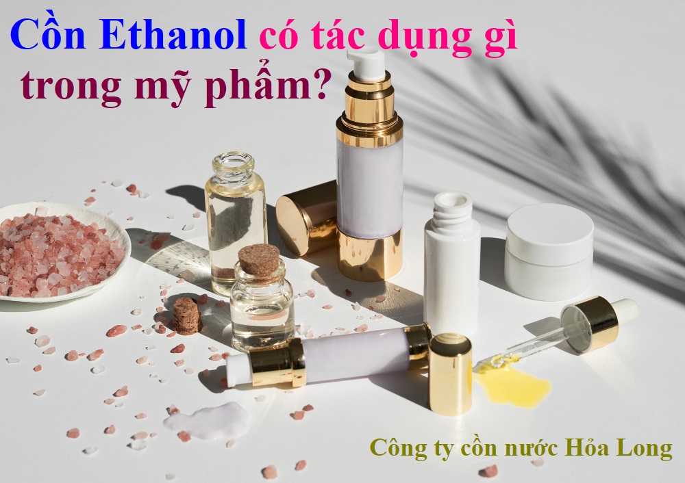 Cồn Ethanol có tác dụng gì trong mỹ phẩm?