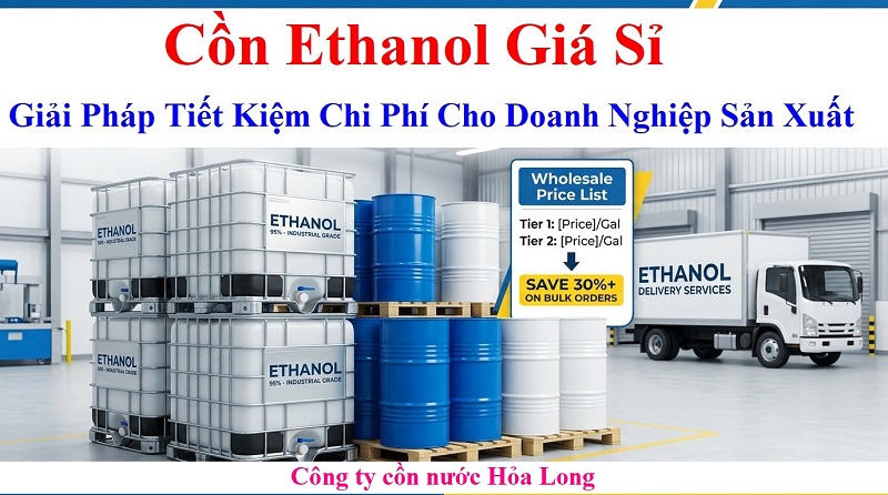 Cồn Ethanol Giá Sỉ – Giải Pháp Tiết Kiệm Chi Phí Cho Doanh Nghiệp Sản Xuất