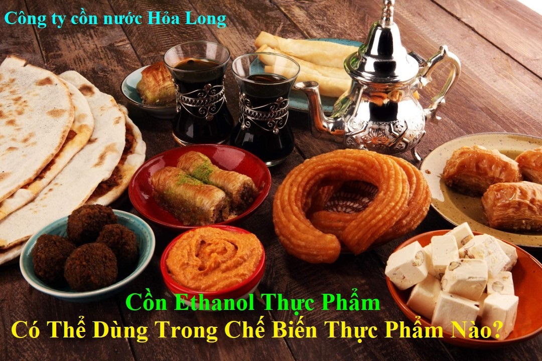 Cồn Ethanol Thực Phẩm Có Thể Dùng Trong Chế Biến Thực Phẩm Nào?