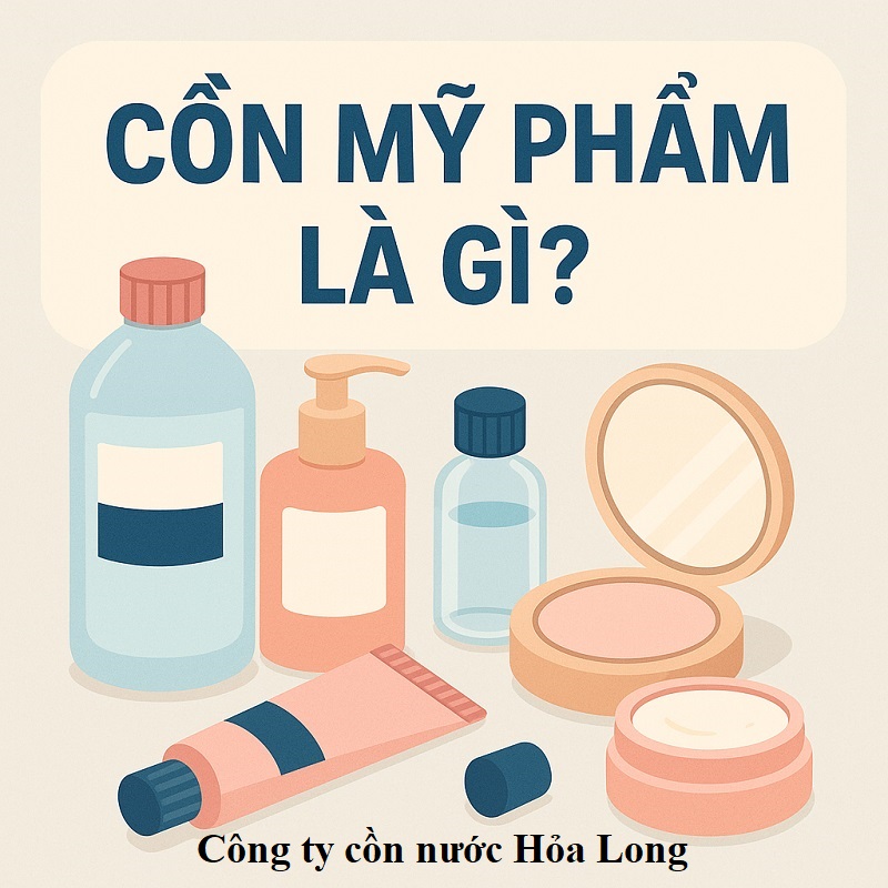 Cồn Mỹ phẩm là gì? Tác dụng, Phân loại và Ứng dụng trong ngành Làm đẹp