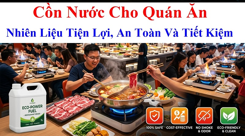 Cồn Nước Cho Quán Ăn – Giải Pháp Nhiên Liệu Tiện Lợi, An Toàn Và Tiết Kiệm