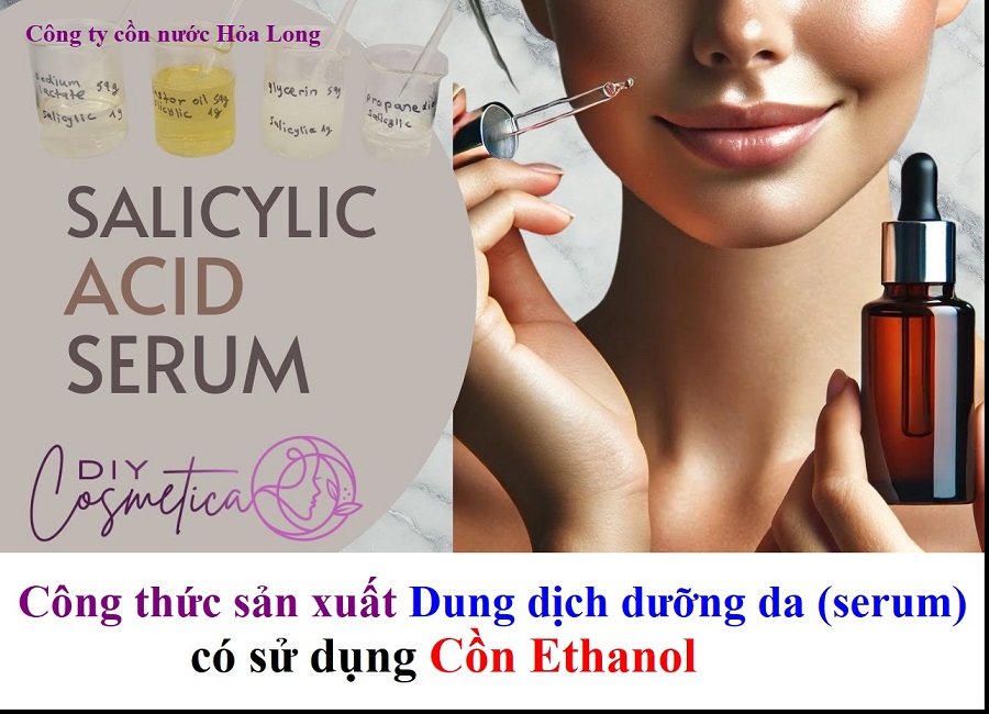 Công thức sản xuất Dung dịch dưỡng da (serum) có sử dụng Cồn Ethanol
