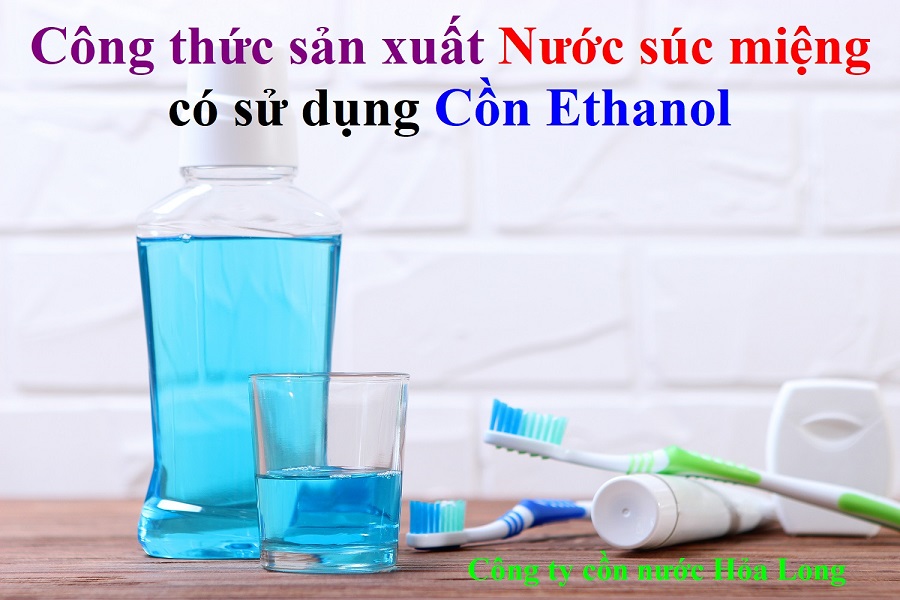 Công thức sản xuất Nước súc miệng có sử dụng Cồn Ethanol
