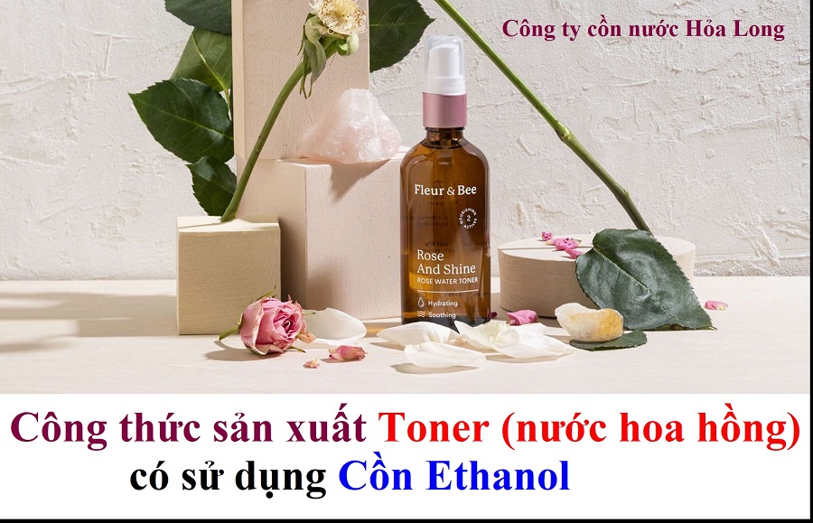 Công thức sản xuất Toner (nước hoa hồng) có sử dụng Cồn Ethanol