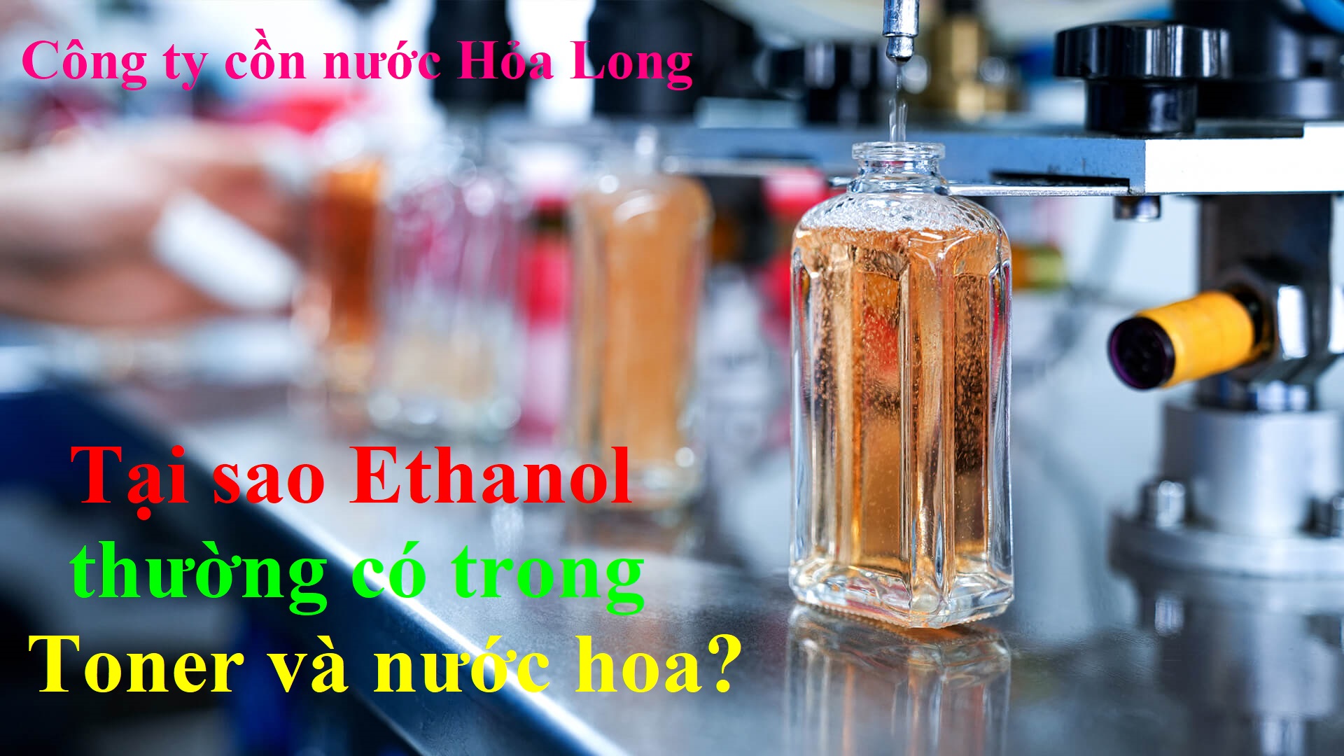 Tại sao Ethanol thường có trong toner và nước hoa?
