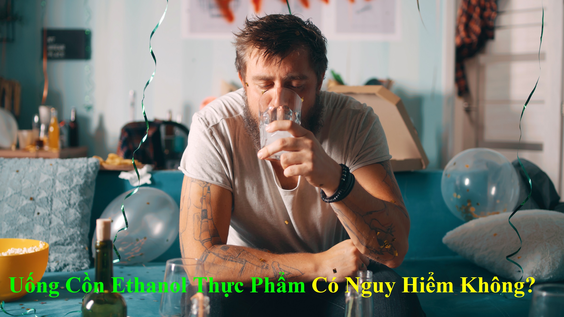Uống cồn Ethanol thực phẩm có nguy hiểm không?